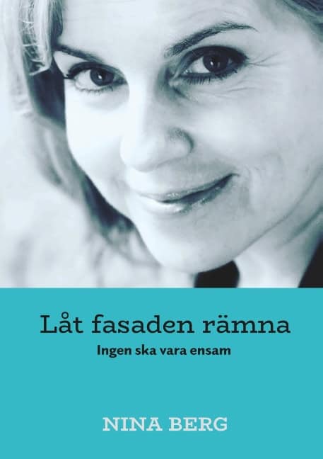 Nina Berg : Låt fasaden rämna : ingen ska vara ensam
