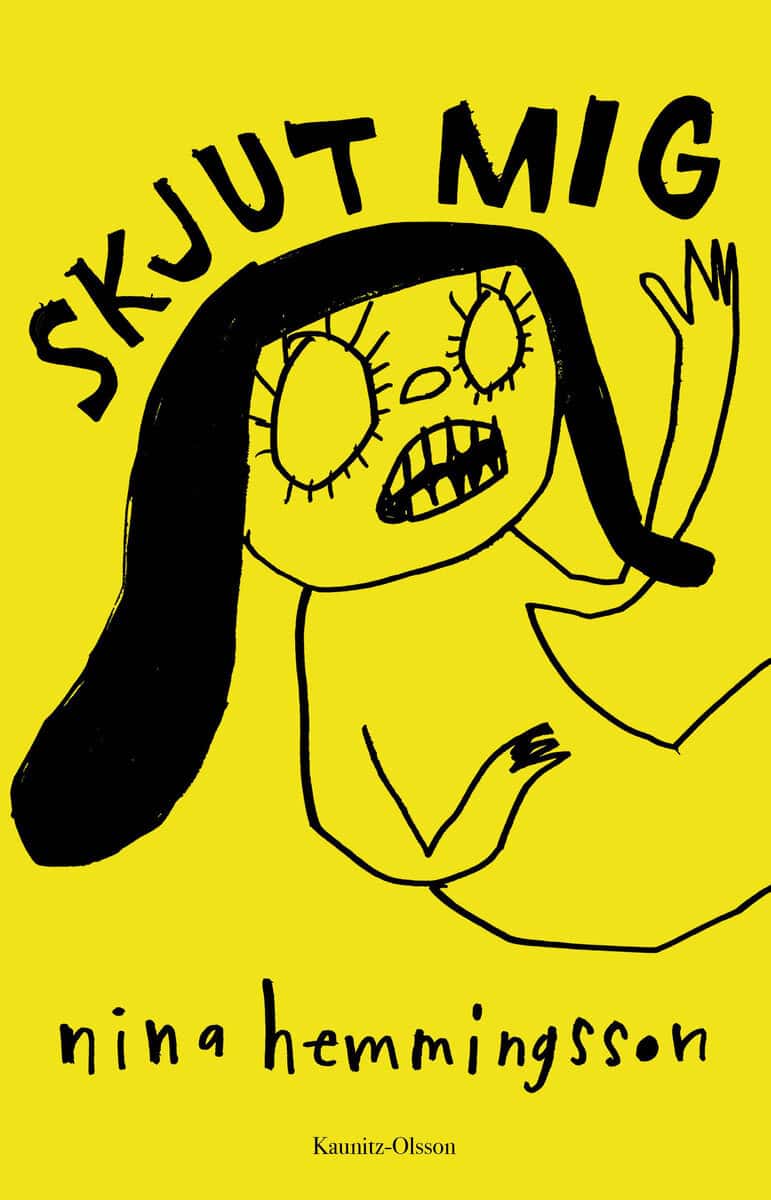 Nina Hemmingsson : Skjut mig