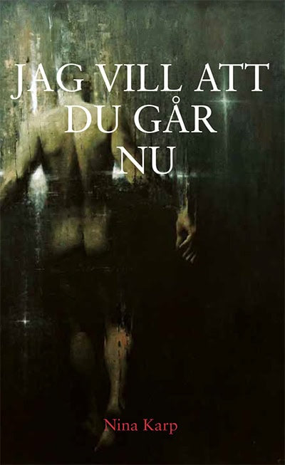 Nina Karp : Jag vill att du går nu