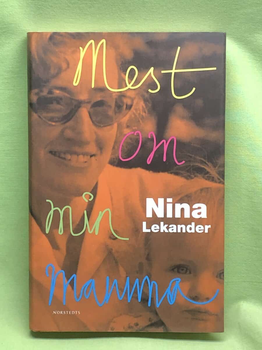 Nina Lekander : Mest om min mamma
