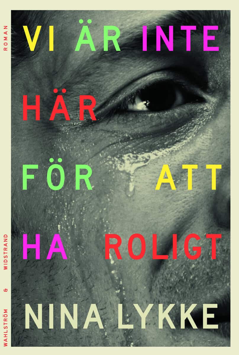 Nina Lykke : Vi är inte här för att ha roligt