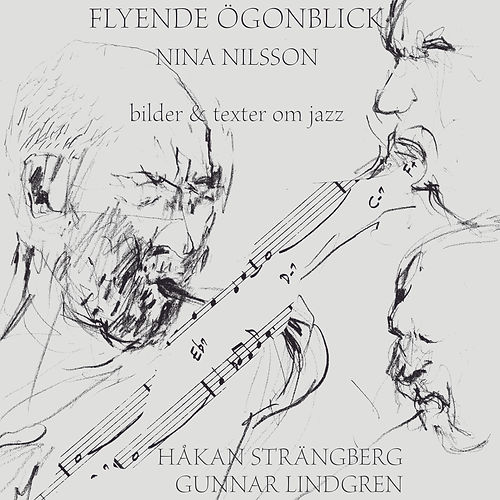 Nina Nilsson : Flyende ögonblick : bilder & texter om jazz