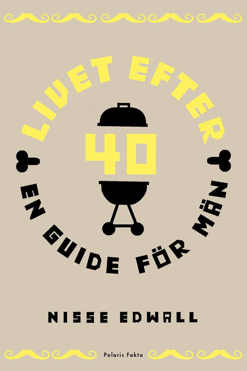 Nisse Edwall : Livet efter 40 : en guide för män