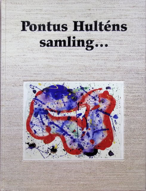 Hultén Pontus, Nittve Lars, Redaktion: Iris Müller-Westermann, Nathalie Meneau, Teresa Hahr, Margareta Hellberg : Pontus Hulténs samling...