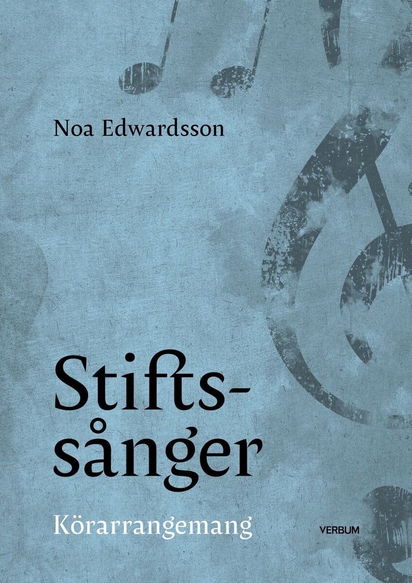 Noa Edvardsson : Stiftssånger : körarrangemang
