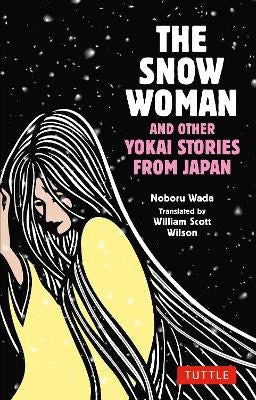 Noboru Wada : The Snow Woman and Other Yokai Stories from Japan
