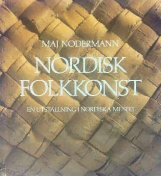Nodermann, Maj ; Nordiska museet : Nordisk folkkonst