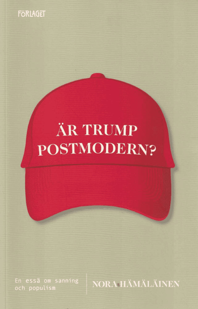 Nora Hämäläinen : Är Trump postmodern?