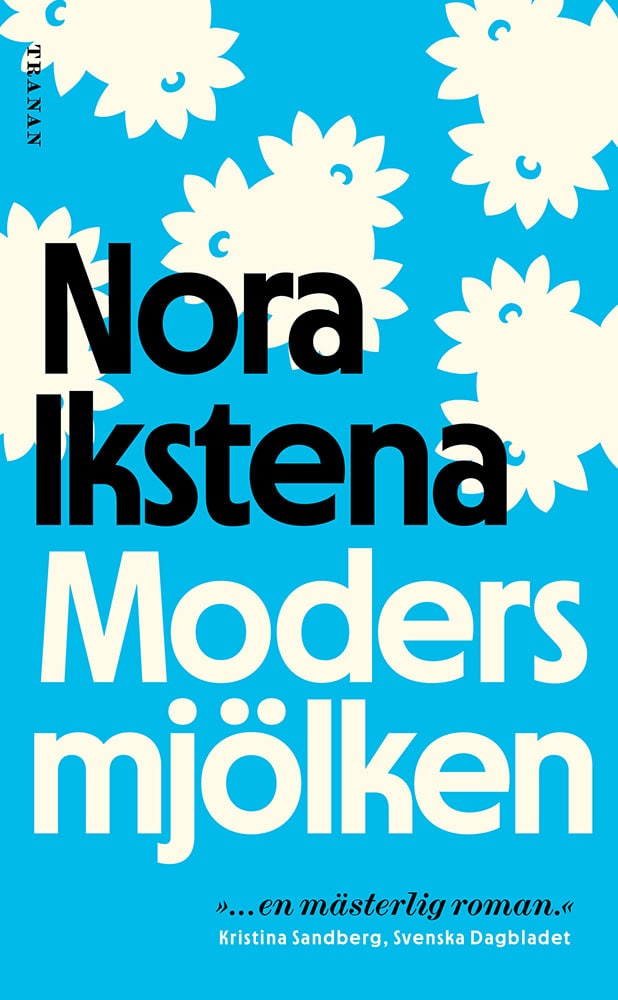 Nora Ikstena : Modersmjölken