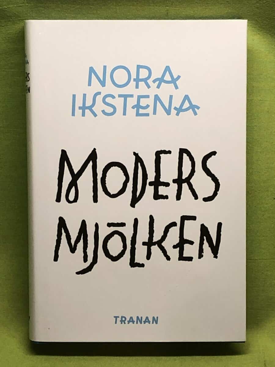 Nora Ikstena : Modersmjölken