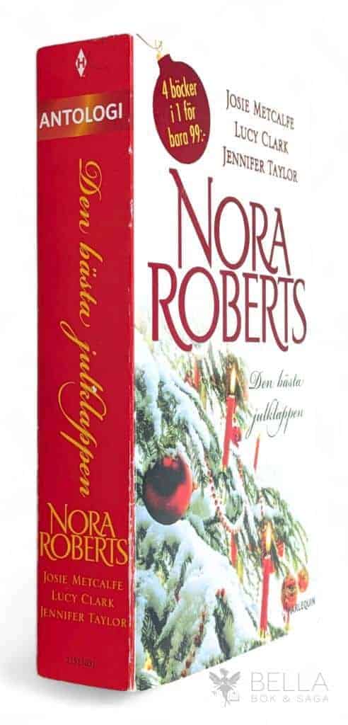 Nora Roberts ; Metcalfe Josie ; Lucy Clark ; Jennifer Taylor : Den bästa julklappen / Barn i juletid / Julfrieriet / Lycklig igen