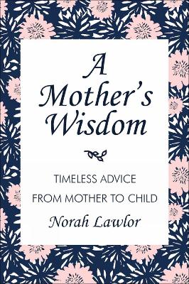 Norah Lawlor : A Mother's Wisdom