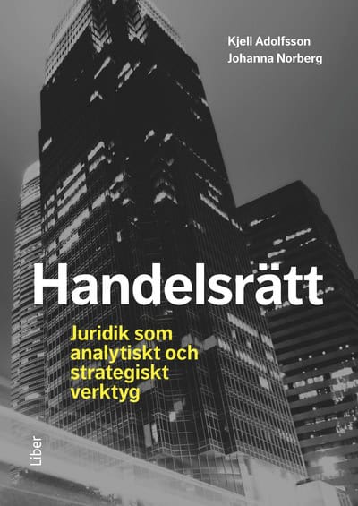 Norberg, Johanna ; Adolfsson, Kjell : Handelsrätt : juridik som analytiskt och strategiskt verktyg