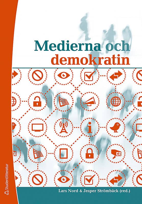 Nord, Lars ; Strömbäck, Jesper ; Allern, Sigurd ; Djerf-Pierre, Monika ; Falkheimer, Jesper ; Ghersetti, Marina ; Jansson, André ; Karlsson, Michael ; Ots, Mart ; Shehata, Adam ; Stúr, Elisabeth ; Wadbring, Ingela ; Wiik, Jenny : Medierna och demokratin