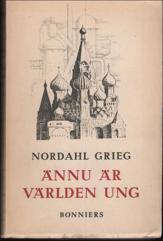 Nordahl Grieg : Ännu är världen ung