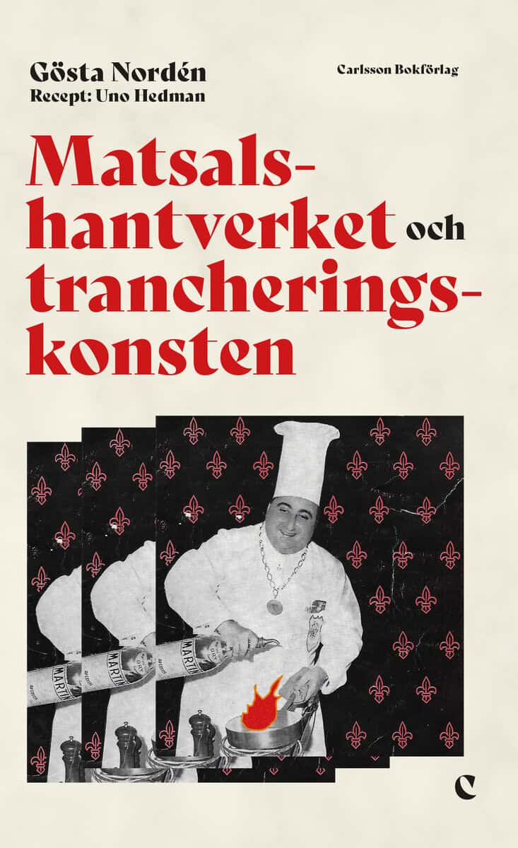 Nordén, Gösta ; Hedman, Uno : Matsalshantverket och trancheringskonsten : fileing, flambering och tillagning