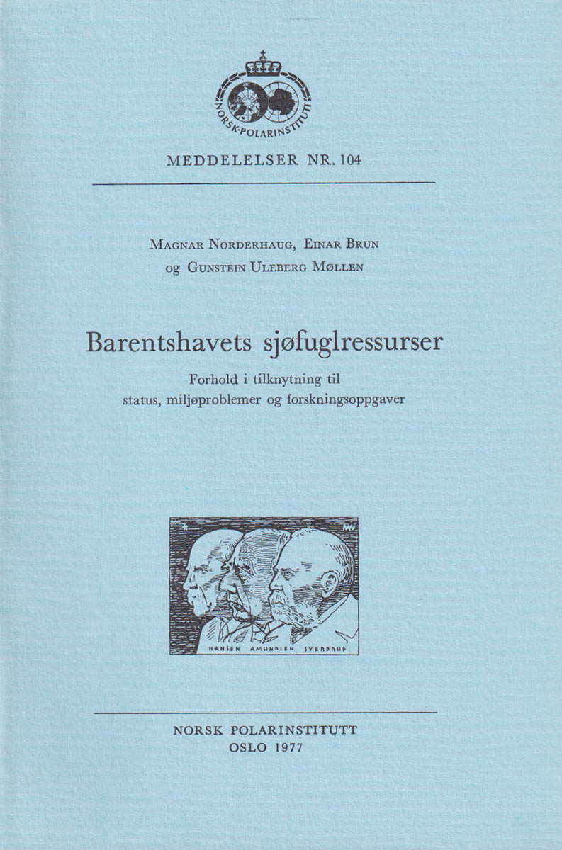 Norderhaug, Magnar (1939-2006) ; Brun, Einar (1936-1976) ; Uleberg Møllen, Gunstein : Barentshavet sjøfuglressurser. Forhold i tilknytning til status, miljøproblemer og forskningsoppgaver