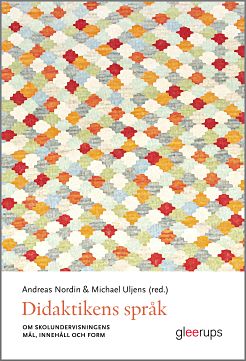 Nordin, Andreas ; Uljens, Michael [red.] : Didaktikens språk