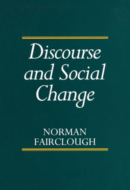 Norman Fairclough : Discourse and social change