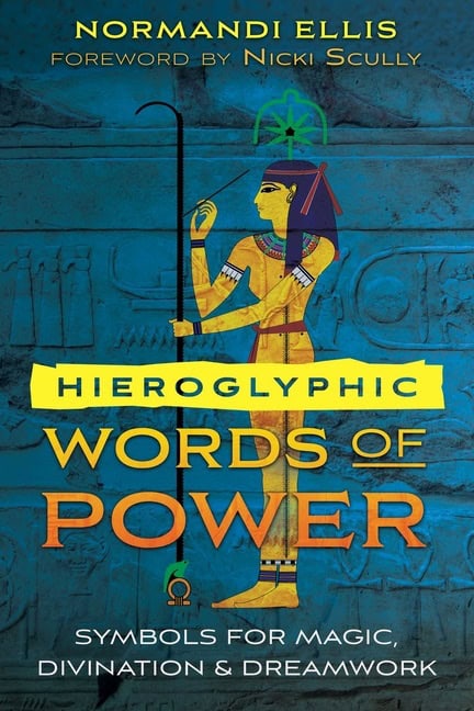 Normandi Ellis : Hieroglyphic Words Of Power