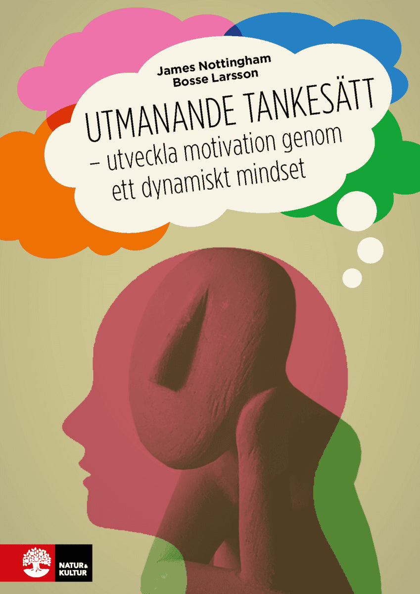 Nottingham, James; Larsson, Bosse : Utmanande tankesätt : Utveckla motivation genom ett dynamiskt mindset