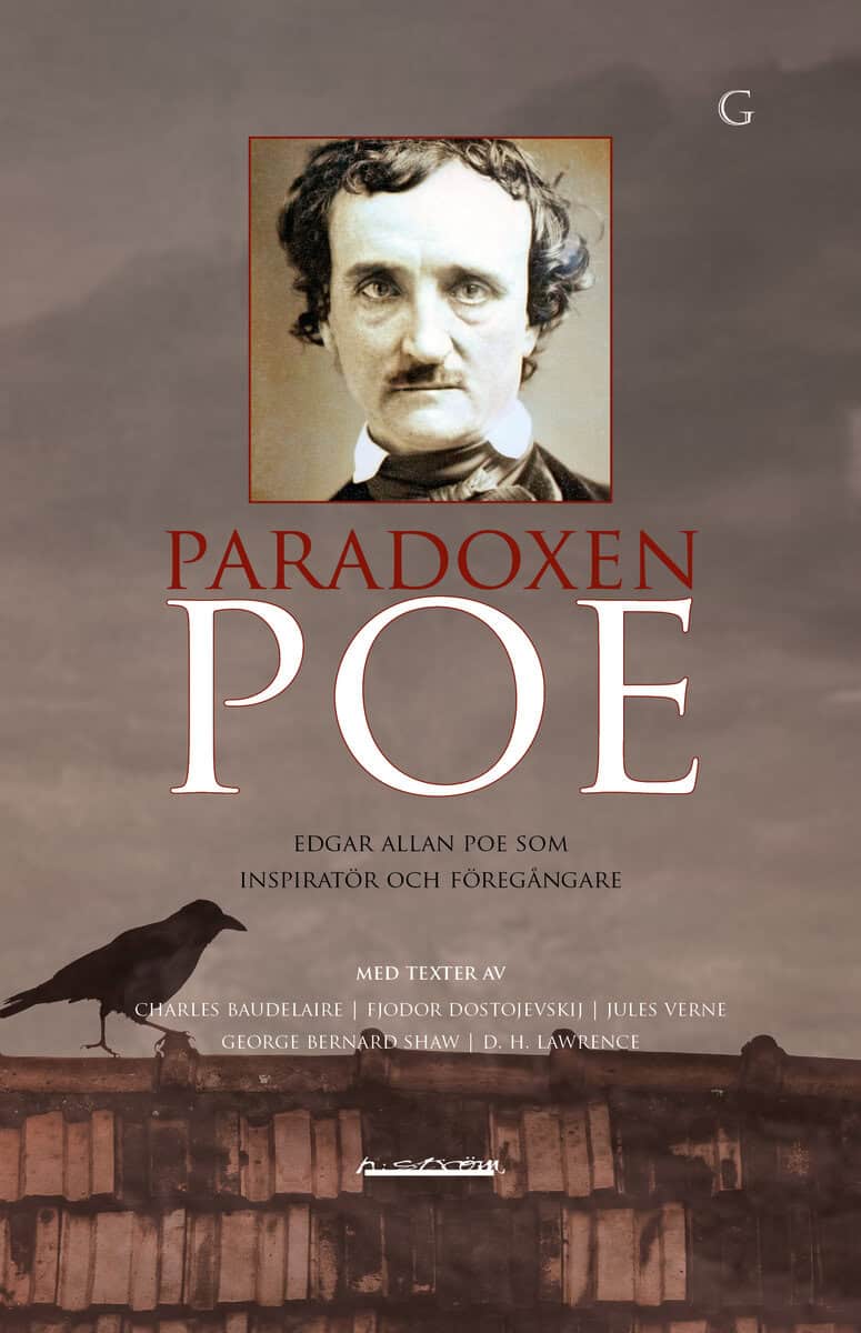 Nyberg, Lars ; Lawrence, D. H. ; Shaw, George Bernard ; Verne, Jules ; Dostojevskij, Fjodor ; Baudelaire, Charles : Paradoxen Poe : Edgar Allan Poe som inspiratör och föregångare