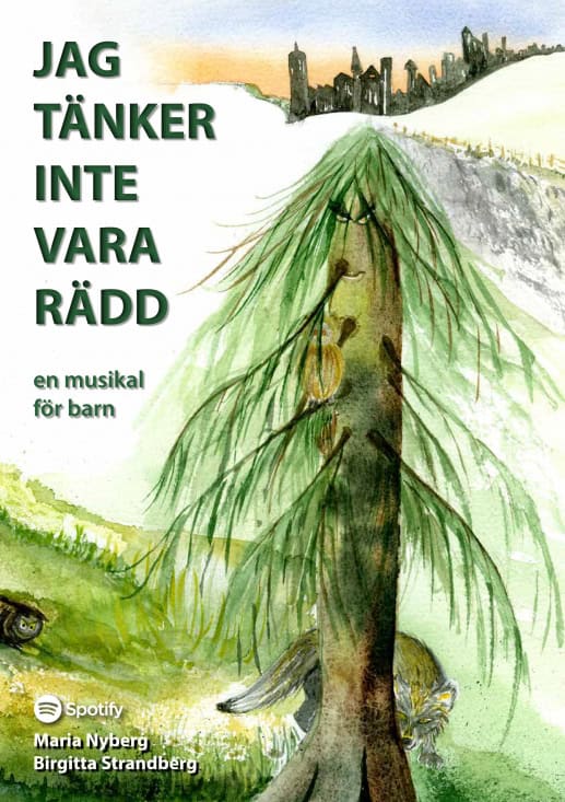 Nyberg, Maria ; Strandberg, Birgitta : Jag tänker inte vara rädd - en musikal för barn