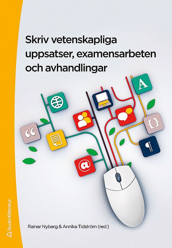 Nyberg, Rainer ; Tidström, Annika ; Aspfors, Jessica ; Eklund, Gunilla : Skriv vetenskapliga uppsatser, examensarbeten och avhandlingar