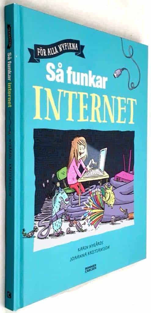 Nygårds, Karin ; Johanna Kristiansson : Så funkar internet - För alla nyfikna