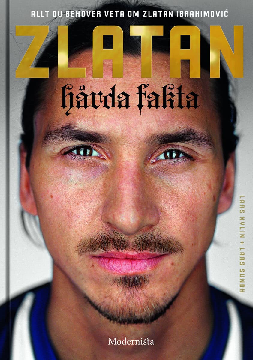 Nylin, Lars ; Sundh, Lars : Zlatan : hårda fakta