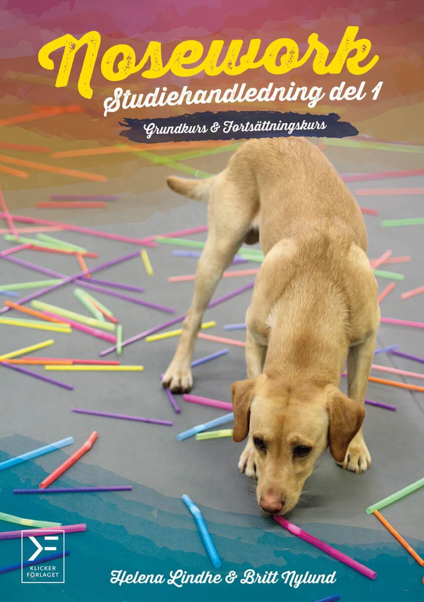 Nylund, Britt ; Lindhe, Helena : Nosework : studiehandledning. Del 1, Grundkurs & fortsättningskurs