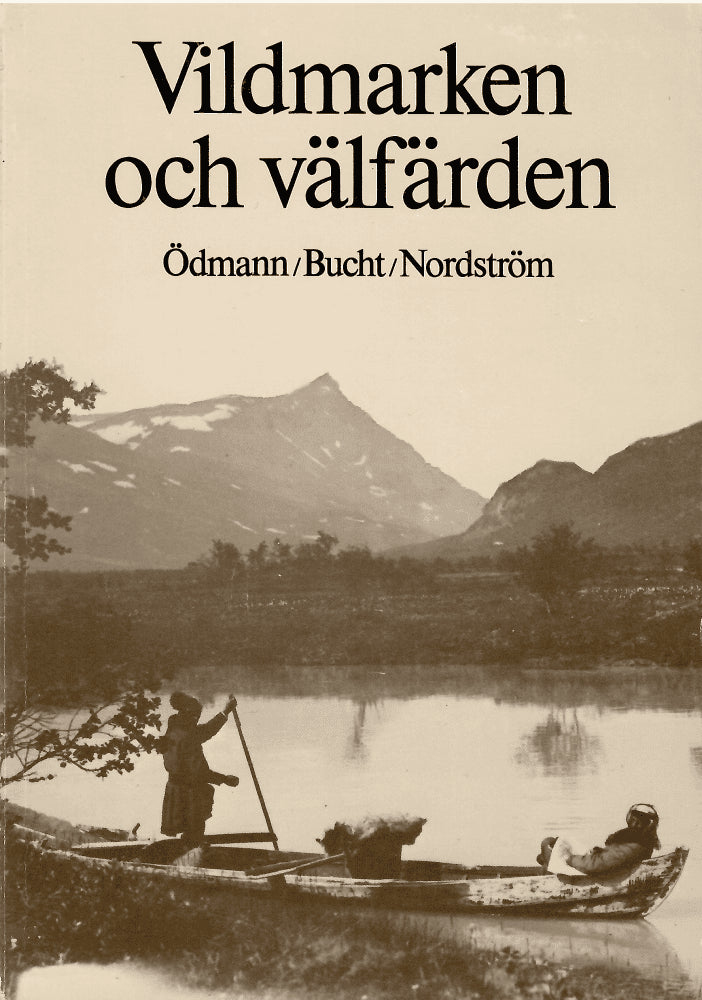 Ödmann, Ella ; Bucht, Eivor ; Nordström, Maria : Vildmarken och välfärden