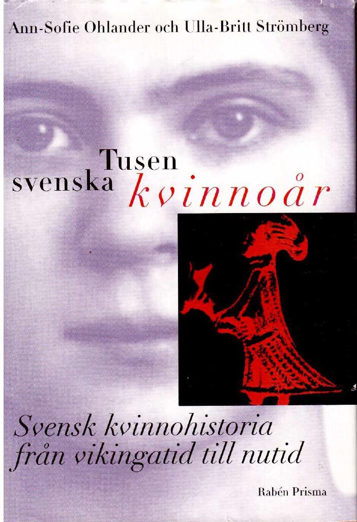 Ohlander, Ann-Sofie ; Strömberg, Ulla-Britt : Tusen svenska kvinnoår. Svenska kvinnohistoria från vikingatid till nutid