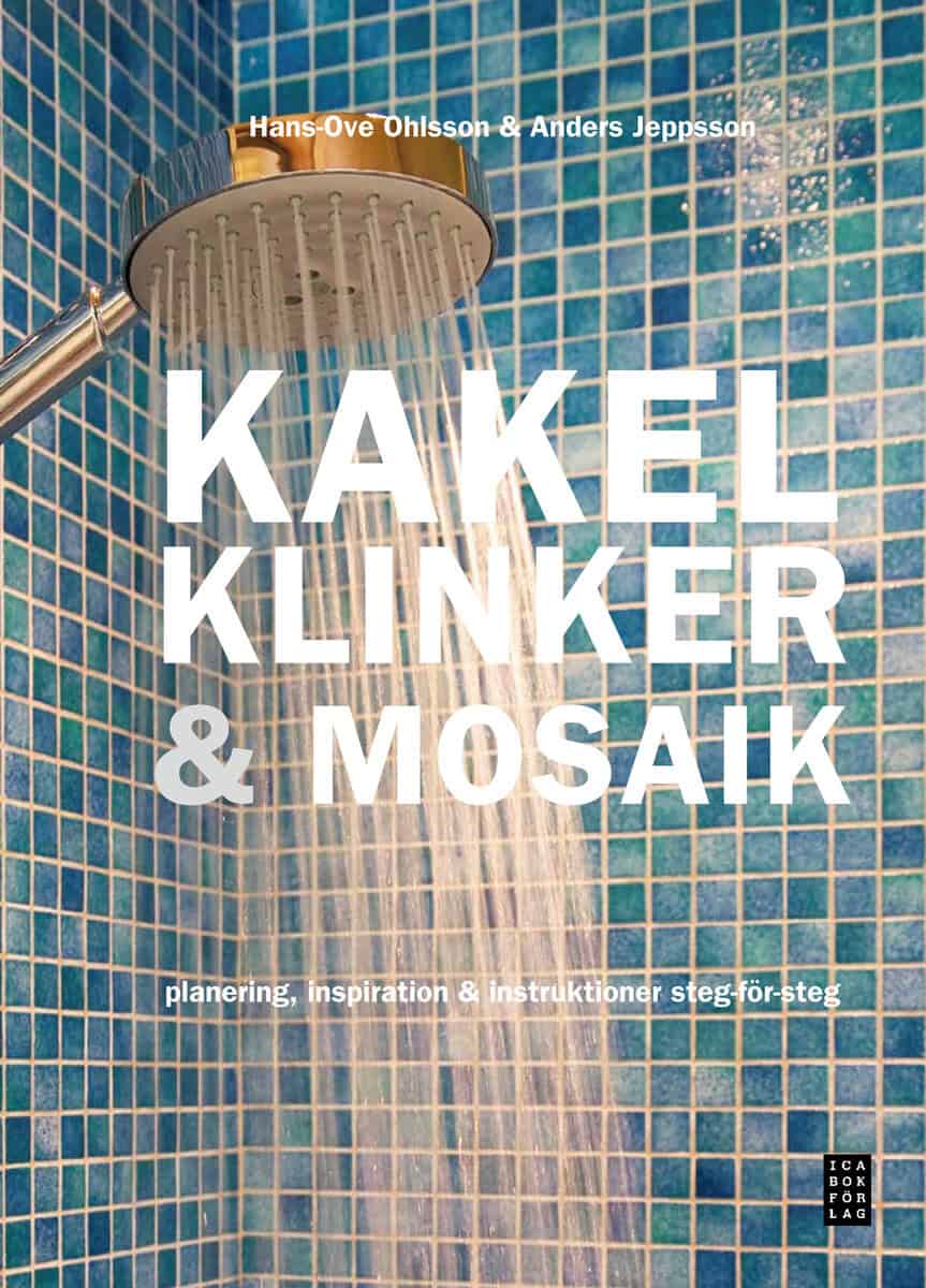 Ohlsson, Hans-Ove ; Jeppsson, Anders : Kakel, klinker & mosaik