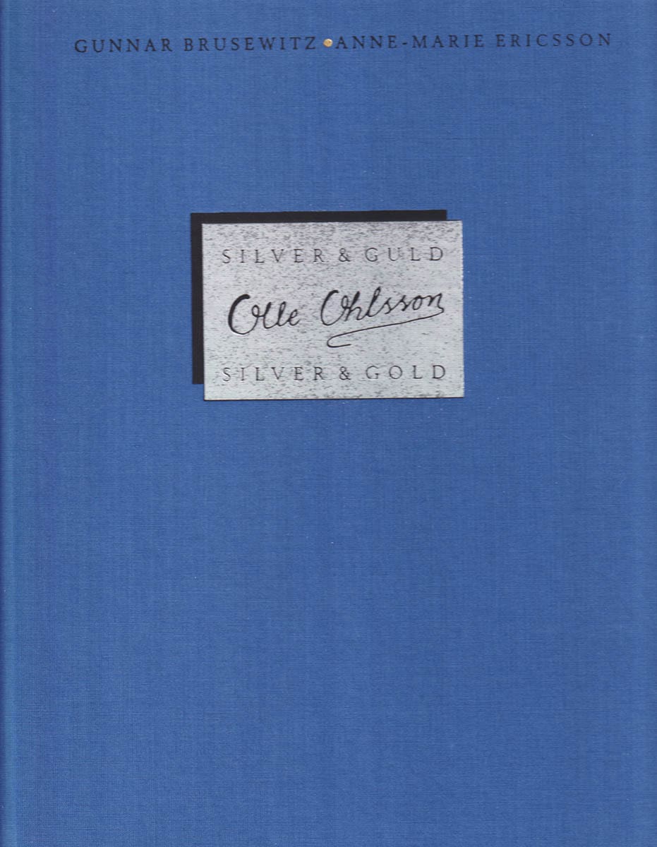 [Ohlsson Olle (f. 1928)]. Brusewitz, Gunnar ; Ericsson, Anne-Marie ; Carlén, Bengt : Olle Ohlsson. Silver & guld - Silver & Gold