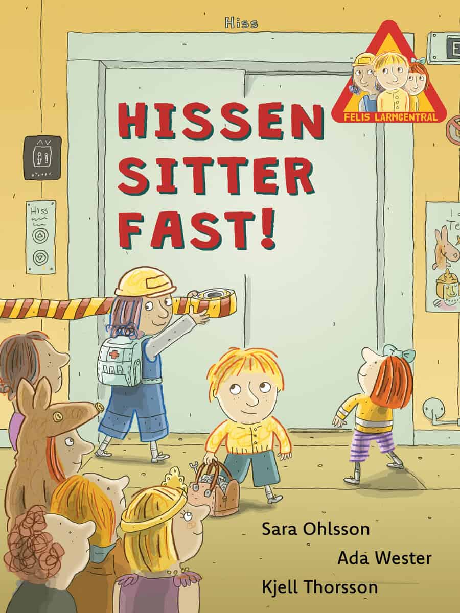 Ohlsson, Sara ; Wester, Ada ; Thorsson, Kjell : Hissen sitter fast!