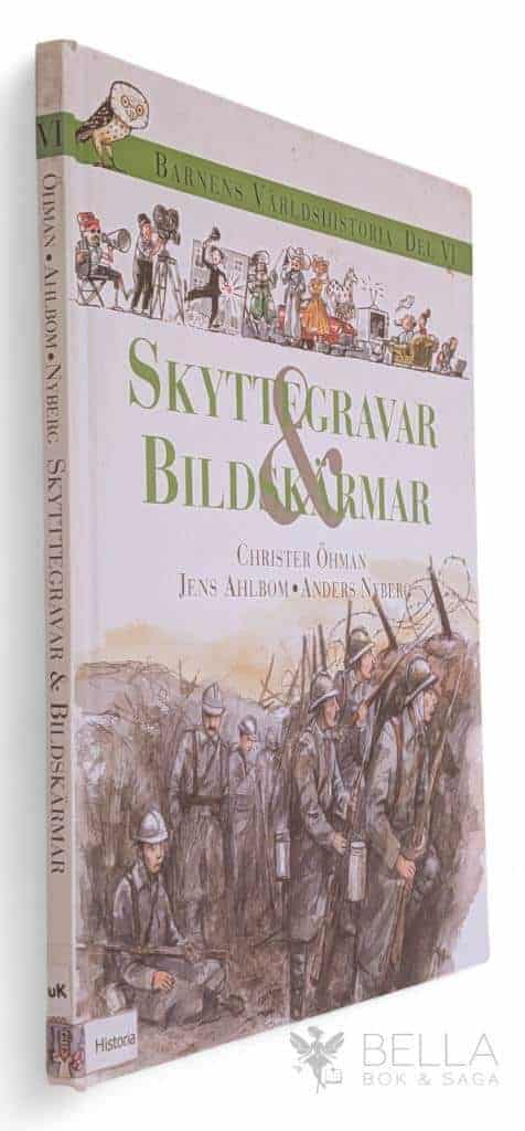 Öhman, Christer ; Jens Ahlbom ; Anders Nyberg : Skyttegravar & bildskärmar - Barnens världshistoria - Bok 6