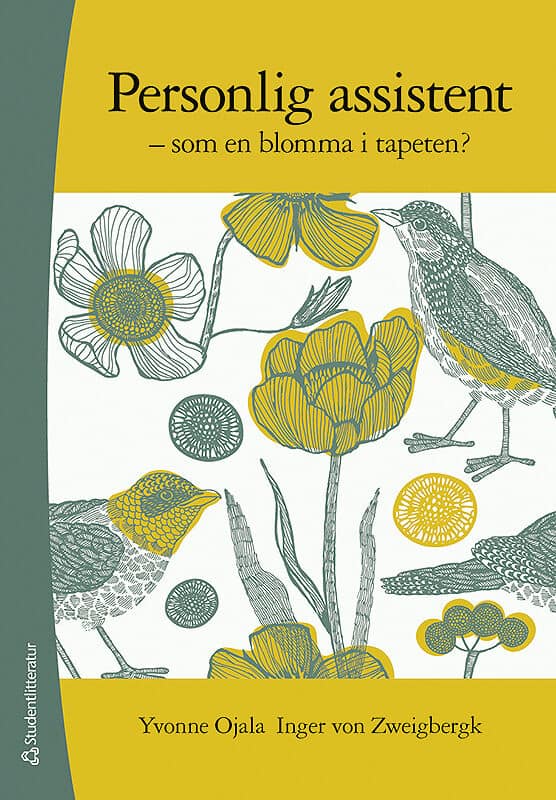 Ojala, Yvonne ; Zweigbergk, Inger von : Personlig assistent : som en blomma i tapeten