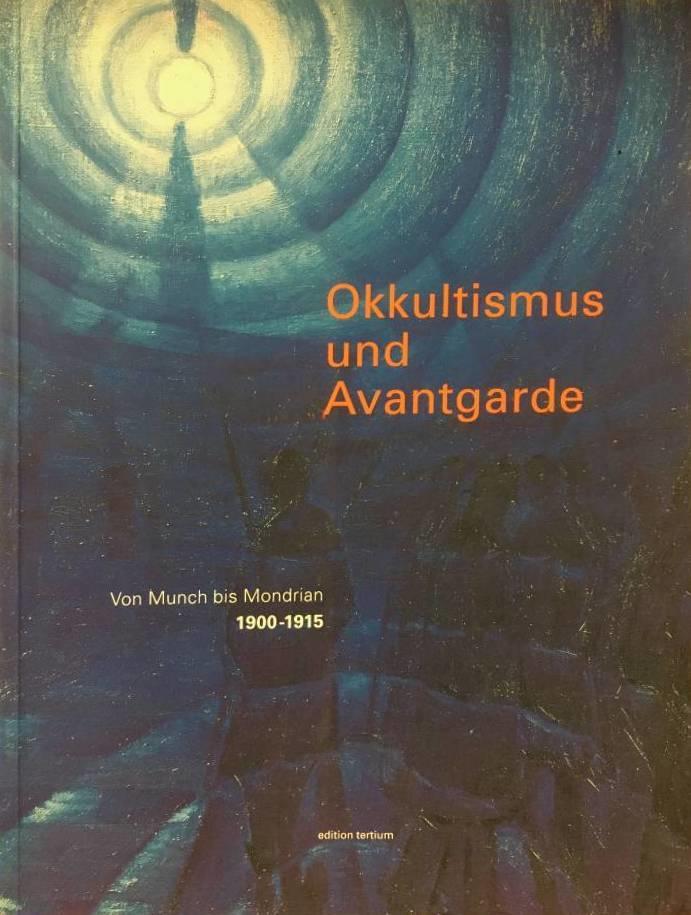 Okkultismus und Avantgarde - von Munch bis Mondrian 1900-1915