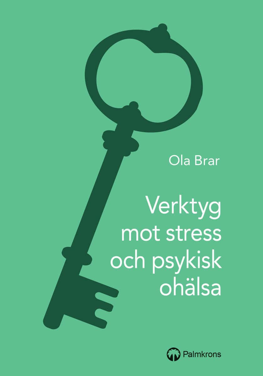 Ola Brar : Verktyg mot stress och psykisk ohälsa