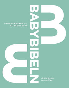 Ola Bringle : Babybibeln : stora handboken till att skaffa barn