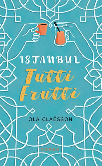 Ola Claësson : Istanbul tutti frutti