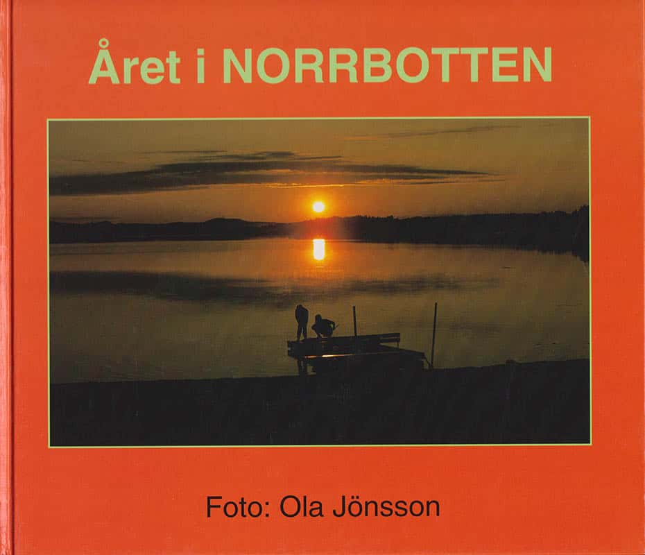 Ola Jönsson : Året i Norrbotten. The Year in Norrbotten. Das Jahr in Norrbotten