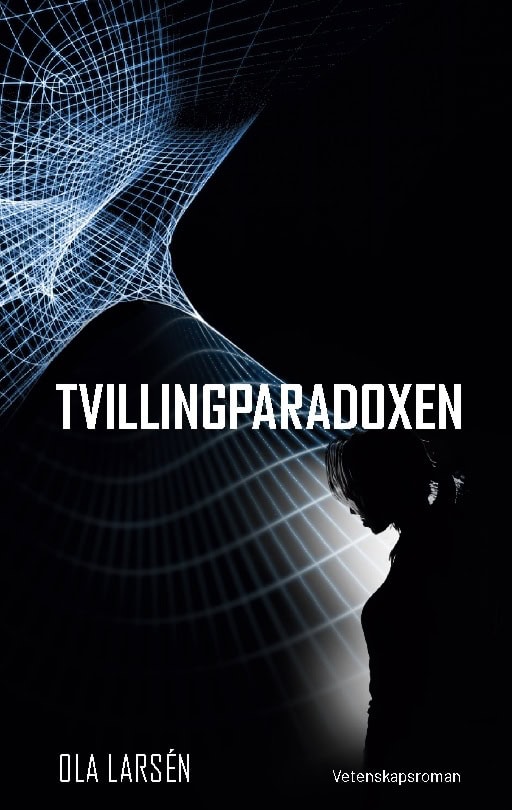 Ola Larsén : Tvillingparadoxen : på färd genom rum-tiden