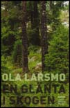 Ola Larsmo : En glänta i skogen