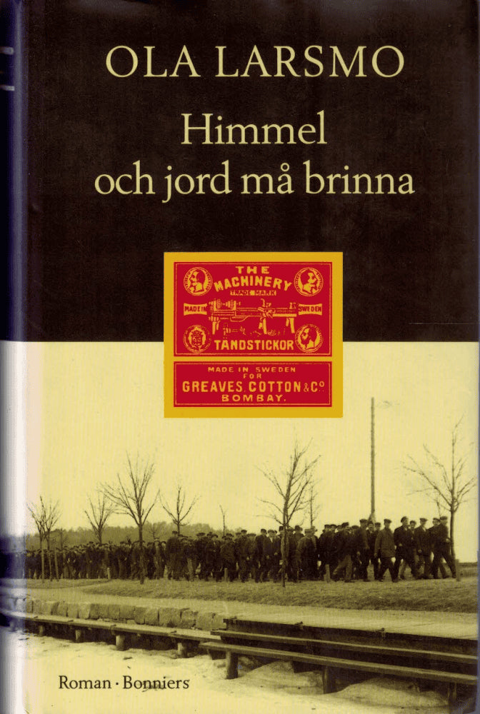 Ola Larsmo : Himmel och jord må brinna