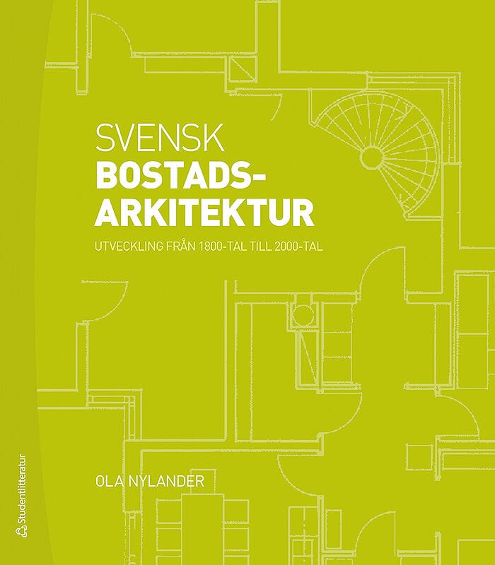 Ola Nylander : Svensk bostadsarkitektur : utveckling från 1800-tal till 2000-tal