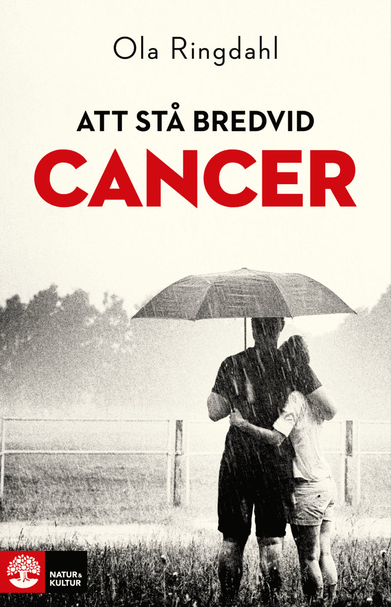 Ola Ringdahl : Att stå bredvid cancer
