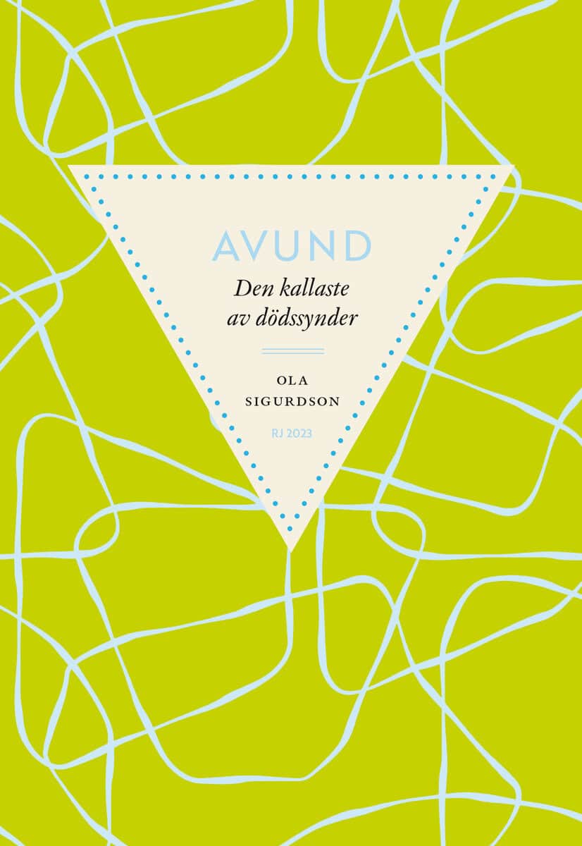 Ola Sigurdson : Avund : den kallaste av dödssynder (RJ 2023: Dödssynderna i vår tid)
