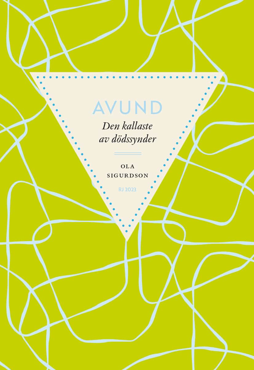 Ola Sigurdson : Avund : den kallaste av dödssynder (RJ 2023: Dödssynderna i vår tid)